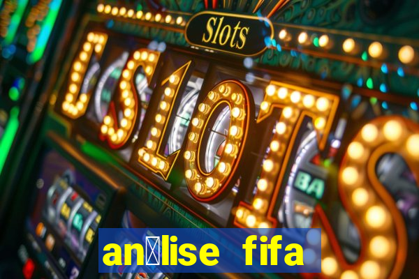 an谩lise fifa bet365 gr谩tis