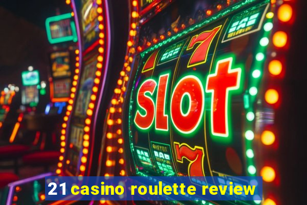 21 casino roulette review