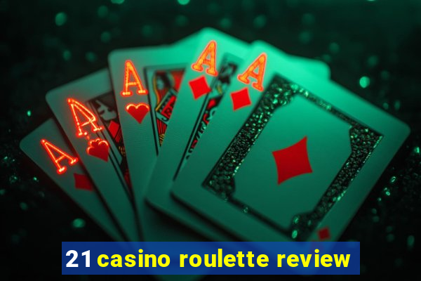 21 casino roulette review