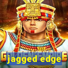 jagged edge