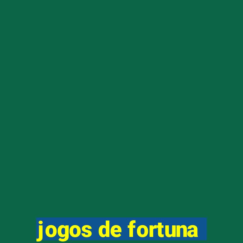 jogos de fortuna