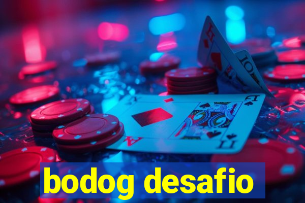 bodog desafio