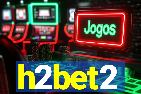 h2bet2