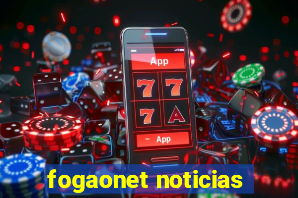 fogaonet noticias