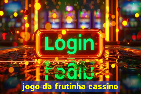 jogo da frutinha cassino