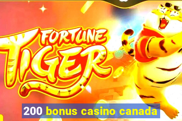 200 bonus casino canada