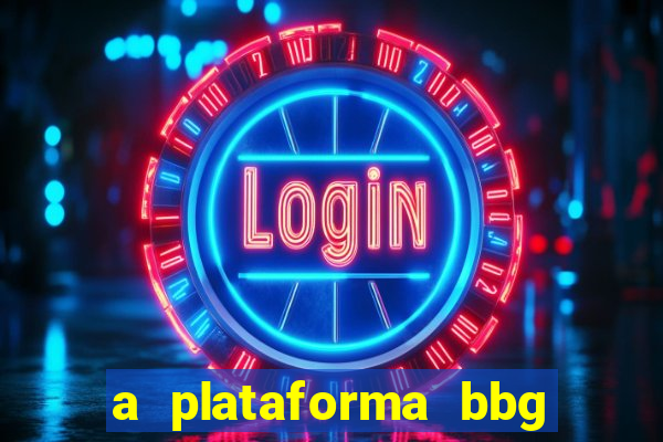 a plataforma bbg bet é confiável