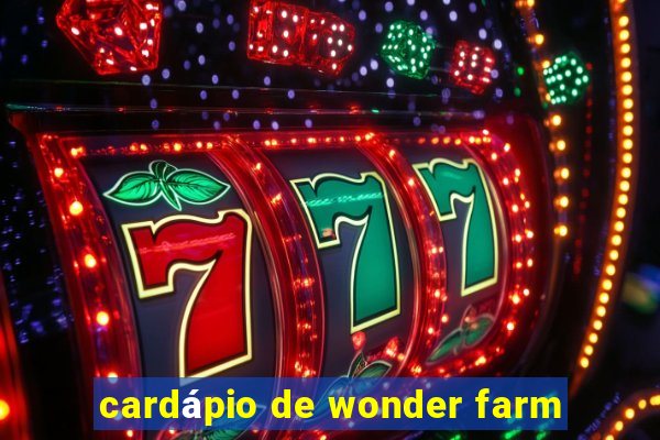 cardápio de wonder farm