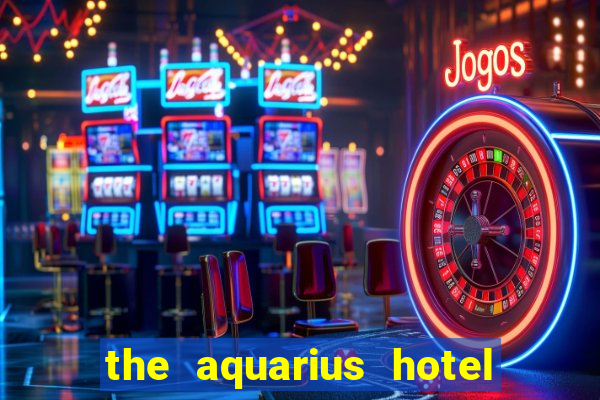 the aquarius hotel and casino