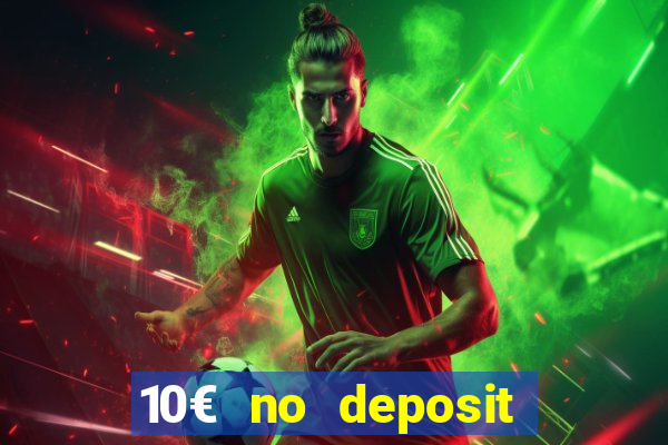 10€ no deposit bonus casino