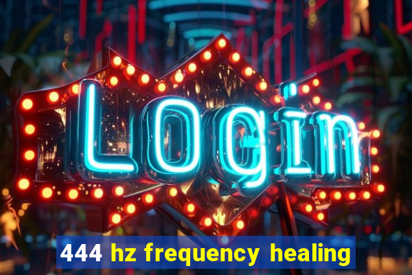 444 hz frequency healing