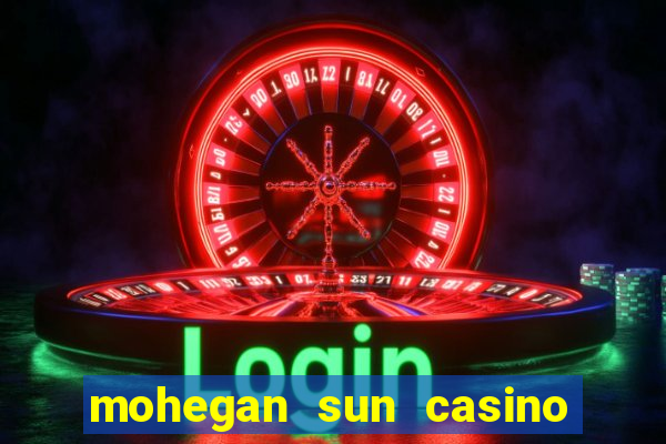 mohegan sun casino uncasville ct