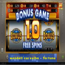 wendell carvalho - fortuna