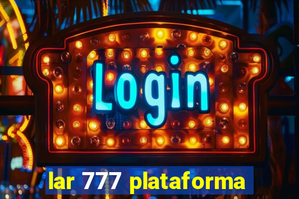 lar 777 plataforma