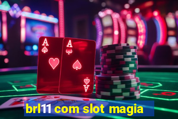 brl11 com slot magia