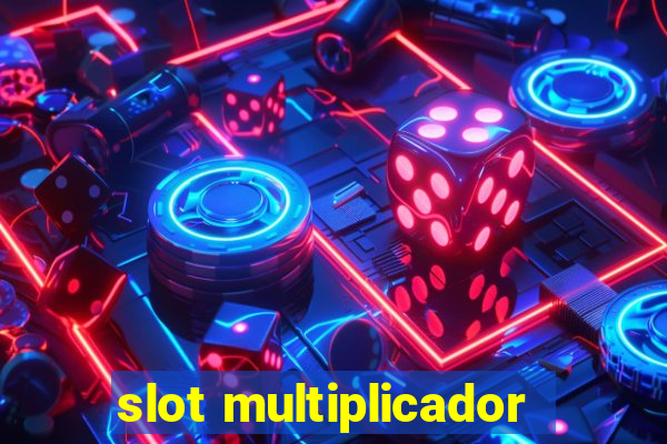 slot multiplicador