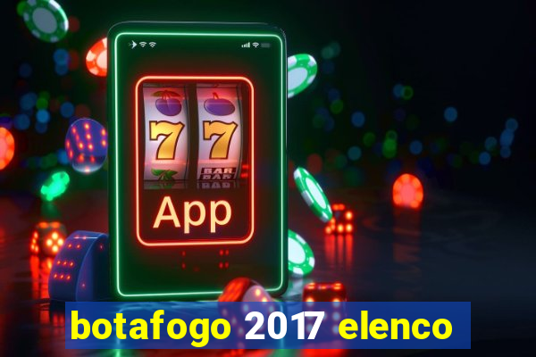 botafogo 2017 elenco