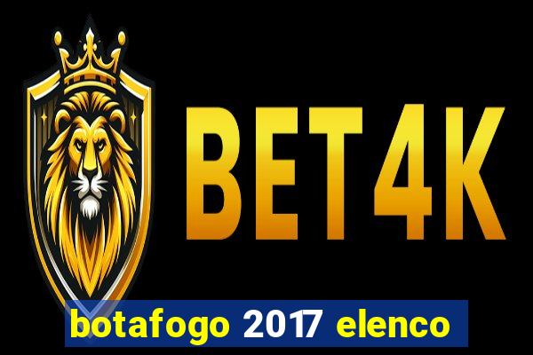 botafogo 2017 elenco