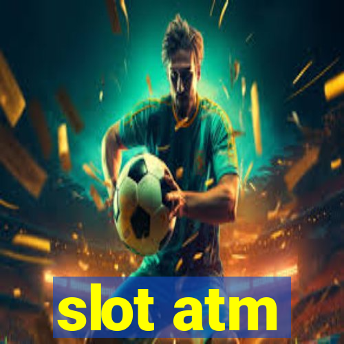 slot atm