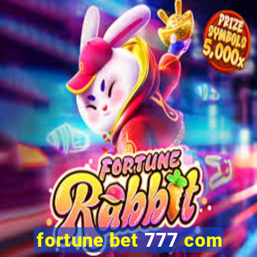 fortune bet 777 com