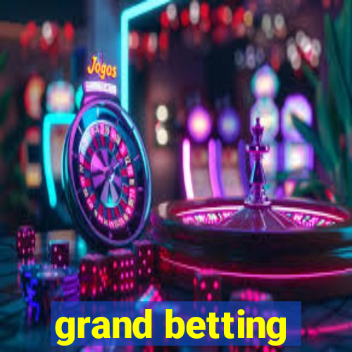 grand betting