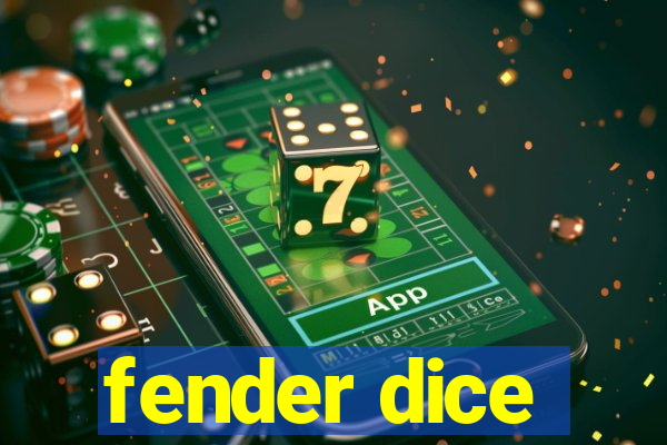 fender dice