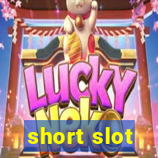 short slot