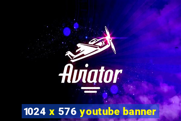 1024 x 576 youtube banner