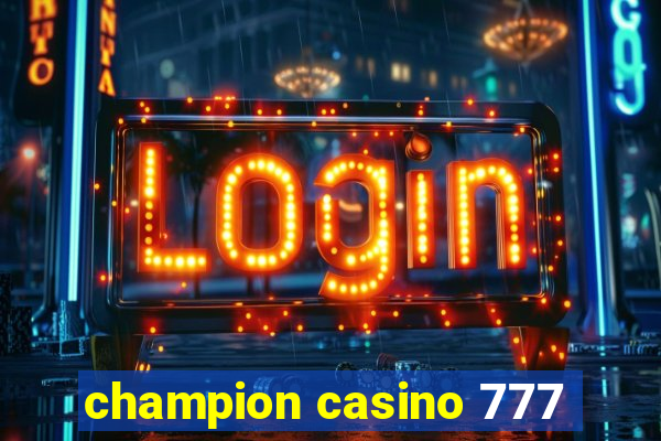 champion casino 777