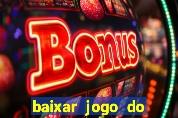 baixar jogo do tigrinho plataforma nova