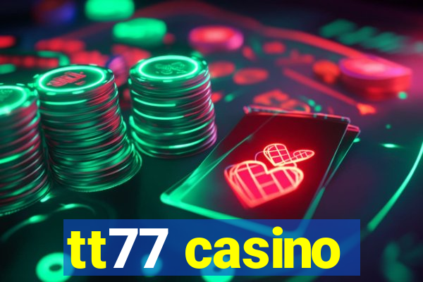 tt77 casino