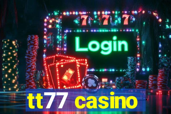 tt77 casino