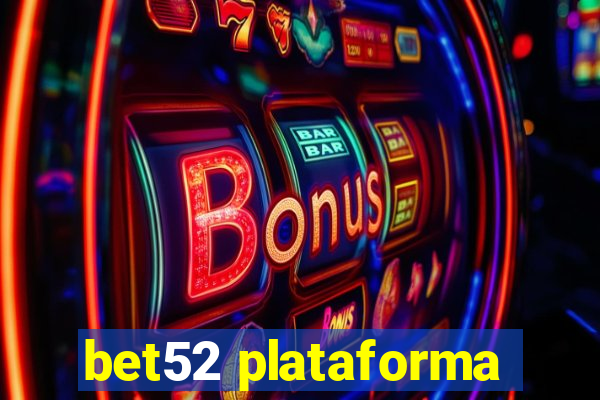 bet52 plataforma