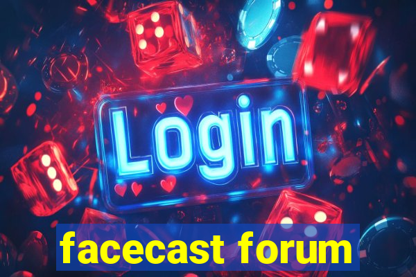 facecast forum