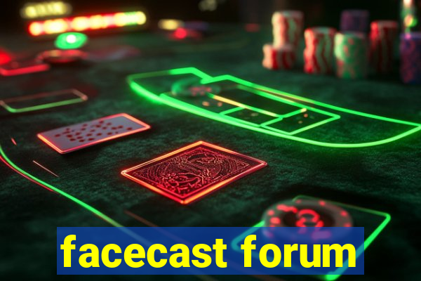 facecast forum