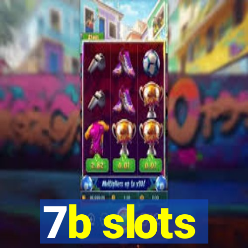 7b slots