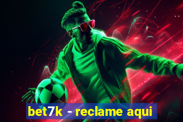 bet7k - reclame aqui