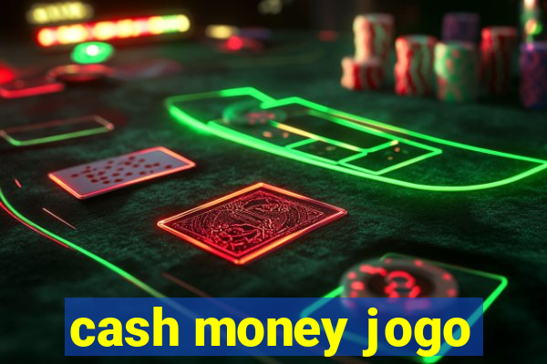 cash money jogo