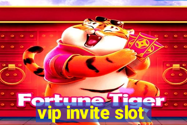 vip invite slot