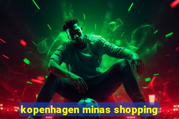 kopenhagen minas shopping