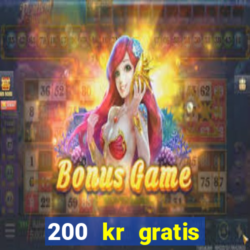 200 kr gratis casino uten innskudd