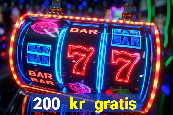 200 kr gratis casino uten innskudd