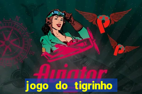 jogo do tigrinho que paga mais