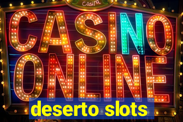 deserto slots