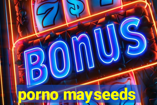 porno mayseeds