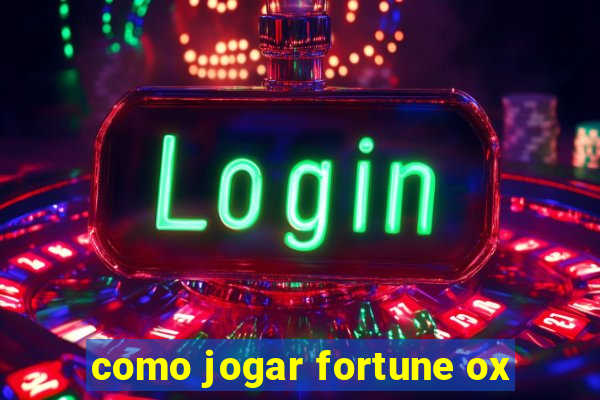 como jogar fortune ox