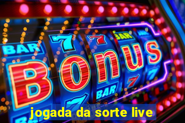 jogada da sorte live