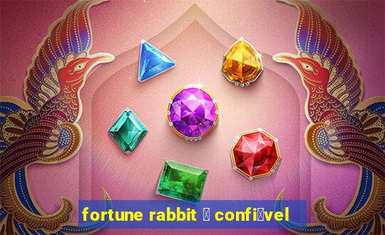 fortune rabbit 茅 confi谩vel