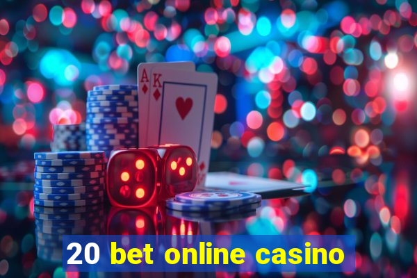 20 bet online casino