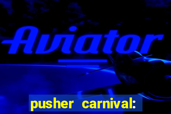 pusher carnival: coin master